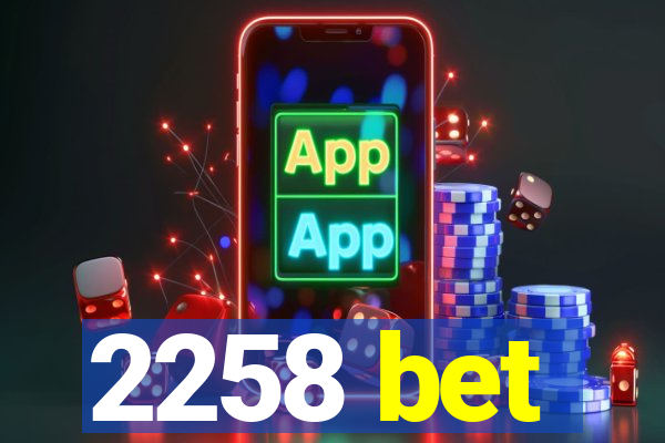 2258 bet